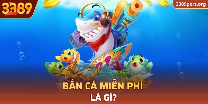 Bắn cá miễn phí là gì?