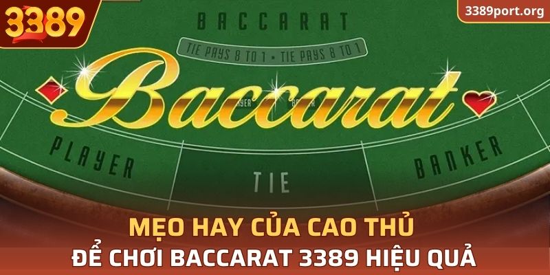 Kinh nghiệm của cao thủ giúp bạn chơi Baccarat 3389 hiệu quả