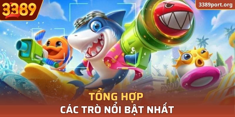 Tổng hợp các trò nổi bật nhất