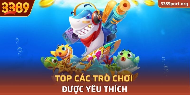 Top các trò chơi được yêu thích