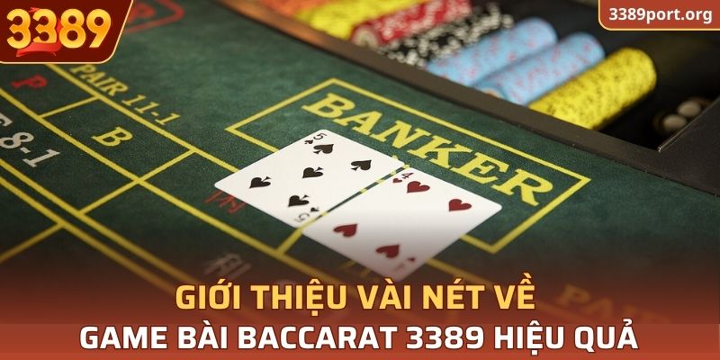 Vài nét thông tin cơ bản về tựa game Baccarat 3389