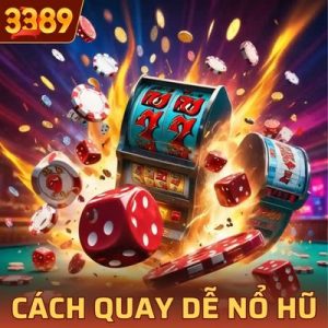 Cách Quay Dễ Nổ Hũ