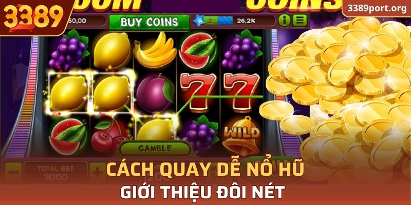 Cách quay dễ nổ hũ - Giới thiệu đôi nét