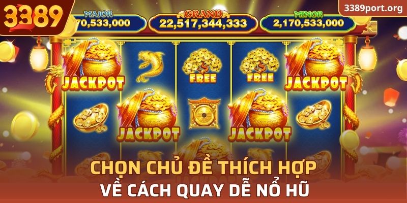 Chọn chủ đề thích hợp về cách quay dễ nổ hũ
