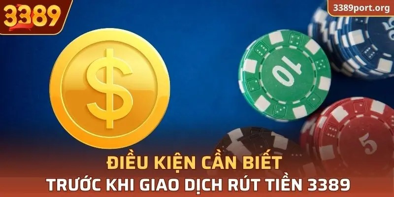 Điều kiện cần biết trước khi giao dịch rút tiền 3389