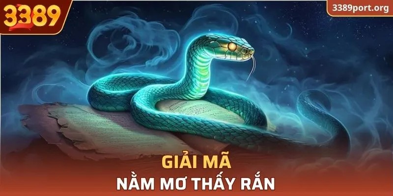 Giải mã nằm mơ thấy rắn