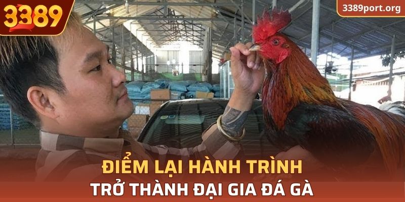 Hành trình sự nghiệp đồ sộ trở thành đại gia