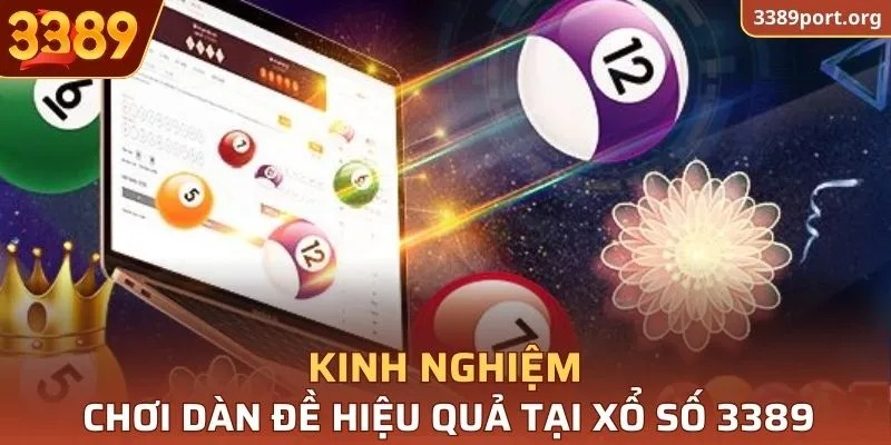 Kinh nghiệm chơi dàn đề hiệu quả tại xổ số 3389