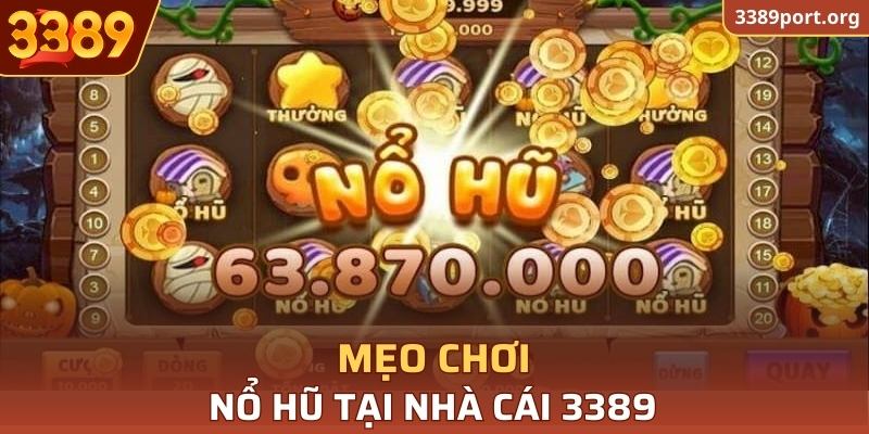 Mẹo chơi nổ hũ tại 3389