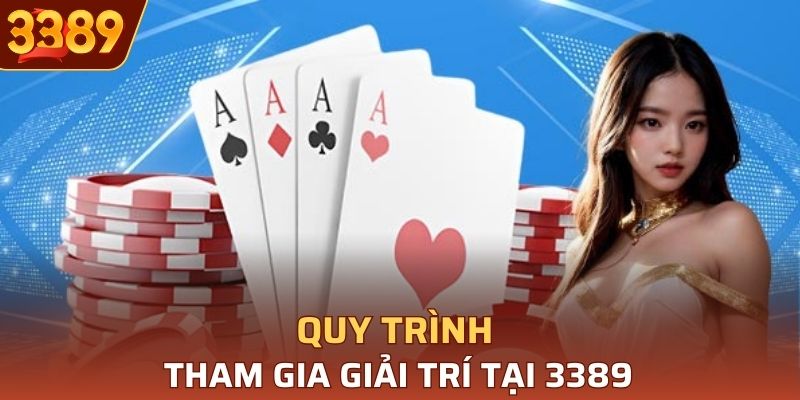 Quy trình tham gia giải trí tại 3389